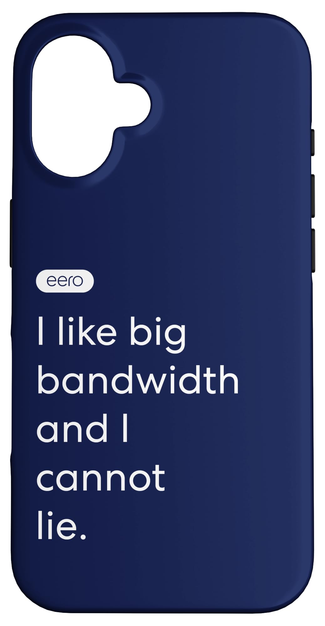 eero Essentials I Like Big Bandwidth and I Cannot Lie. Case for iPhone 16