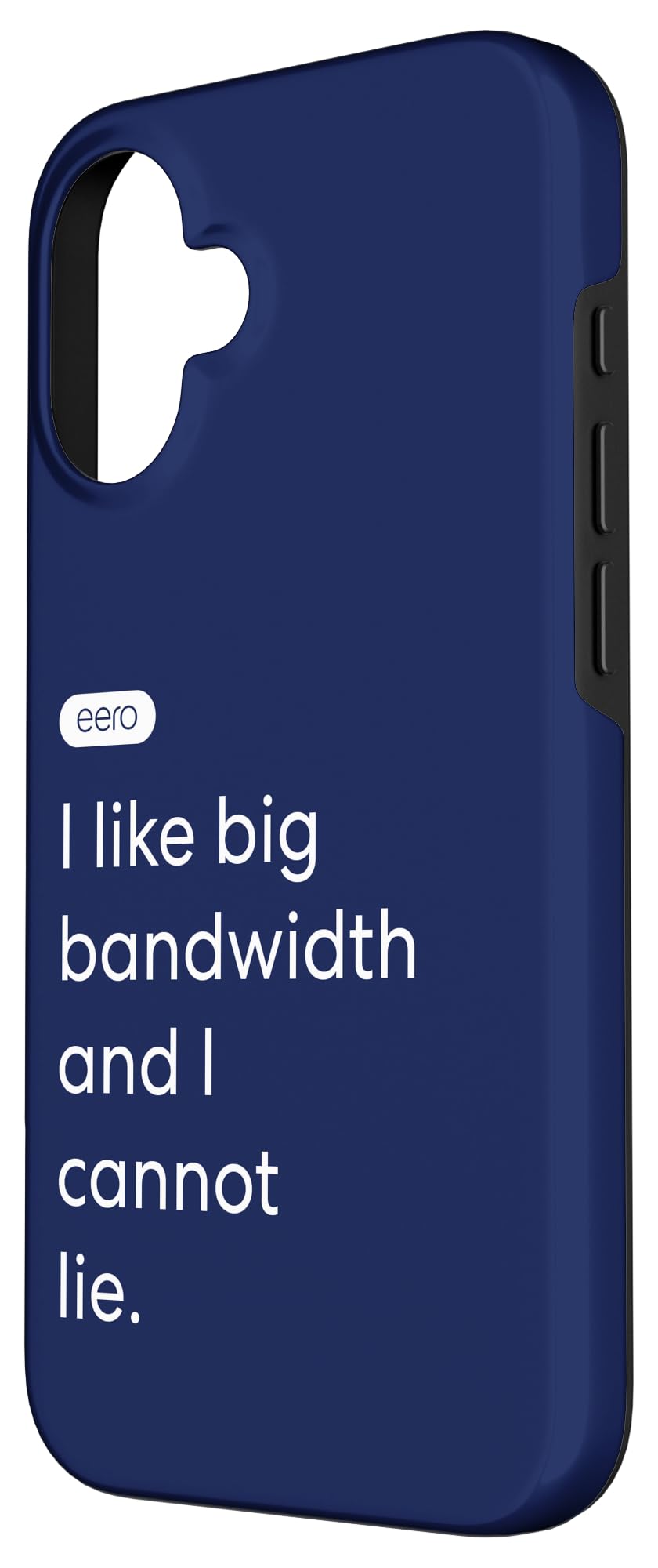 eero Essentials I Like Big Bandwidth and I Cannot Lie. Case for iPhone 16