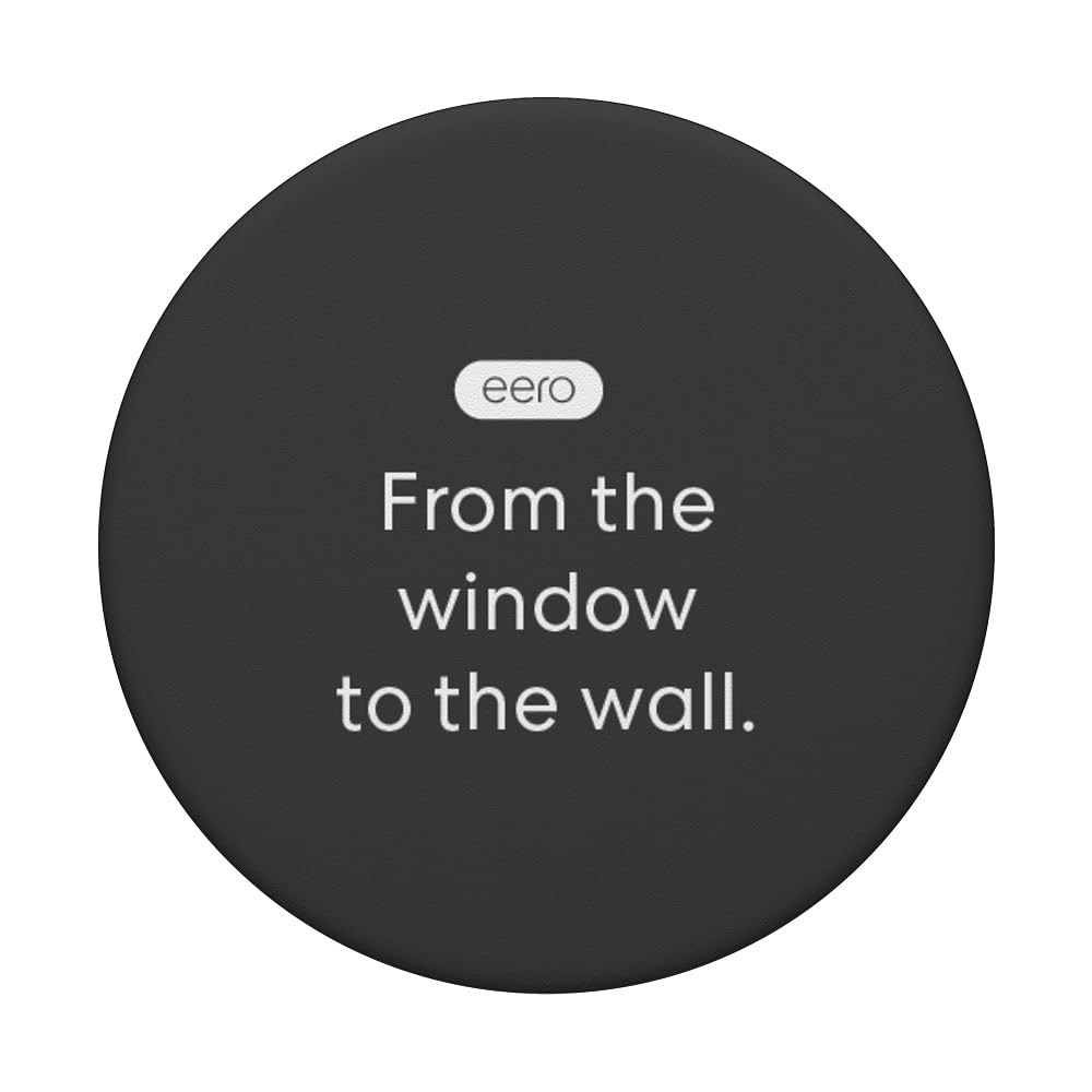 683-eero-essentials-from-the-window-to-the-wall.-popsockets-adhesive-popgrip-3.jpg eero Essentials "From the window to the wall." PopSockets Adhesive PopGrip