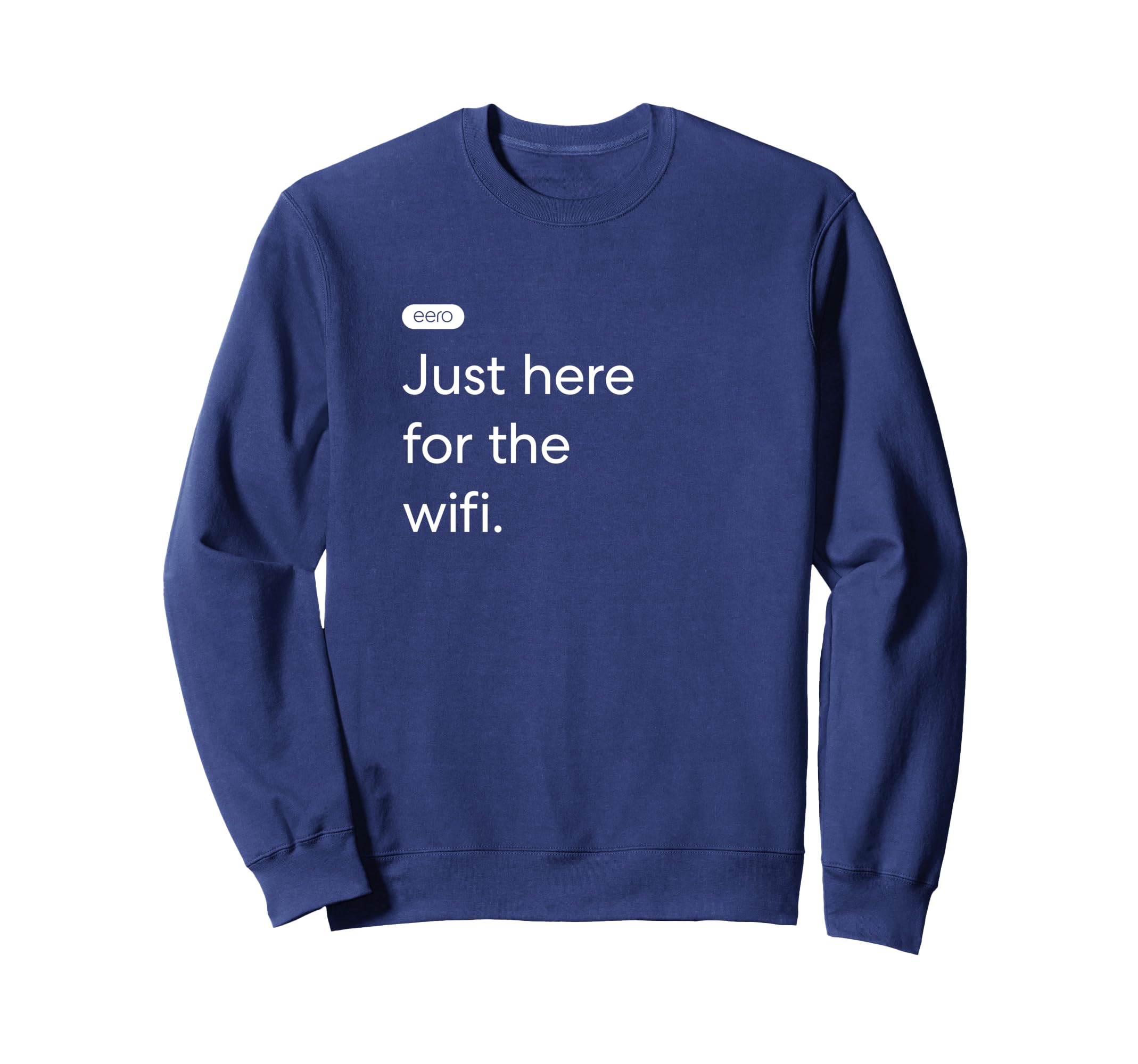 eero Essentials "Just here for the wifi." Sweatshirt