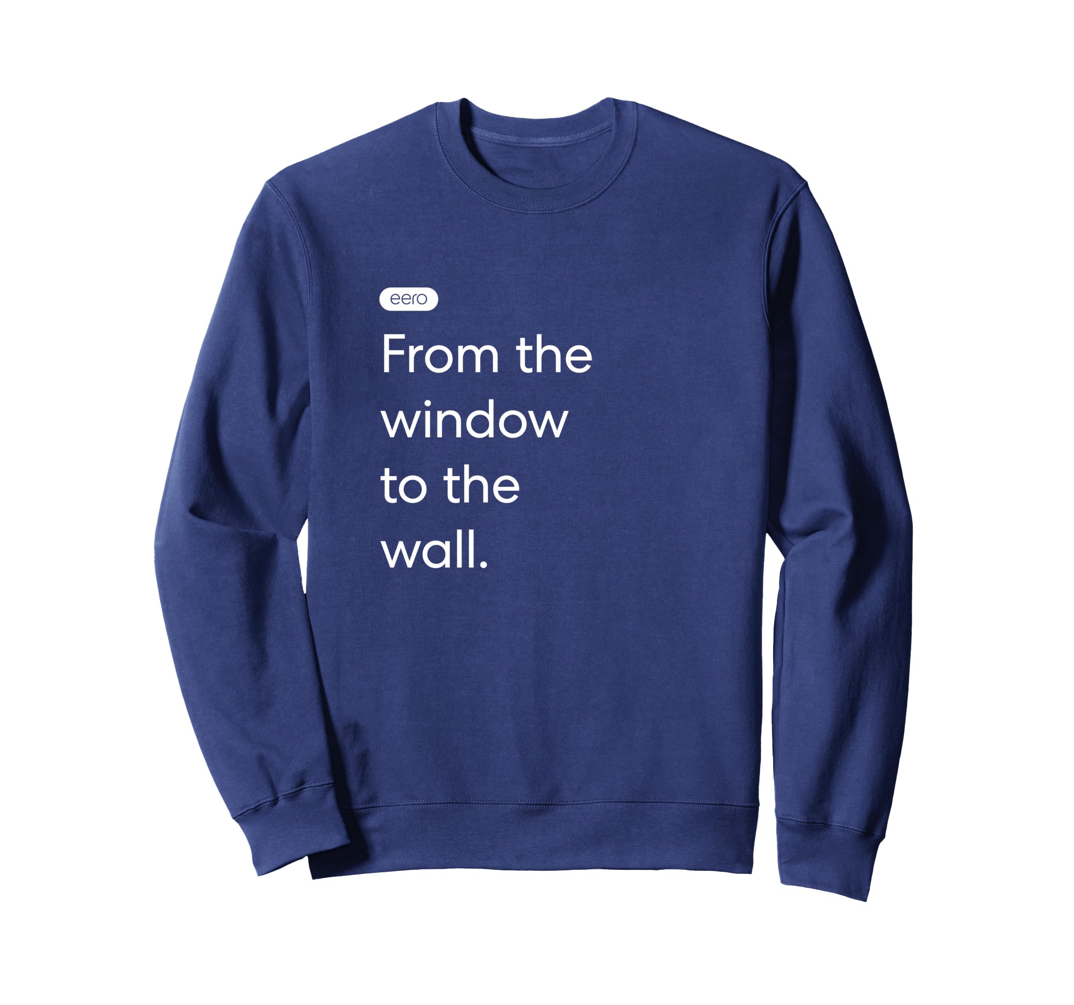 eero Essentials "From the window to the wall." Sweatshirt