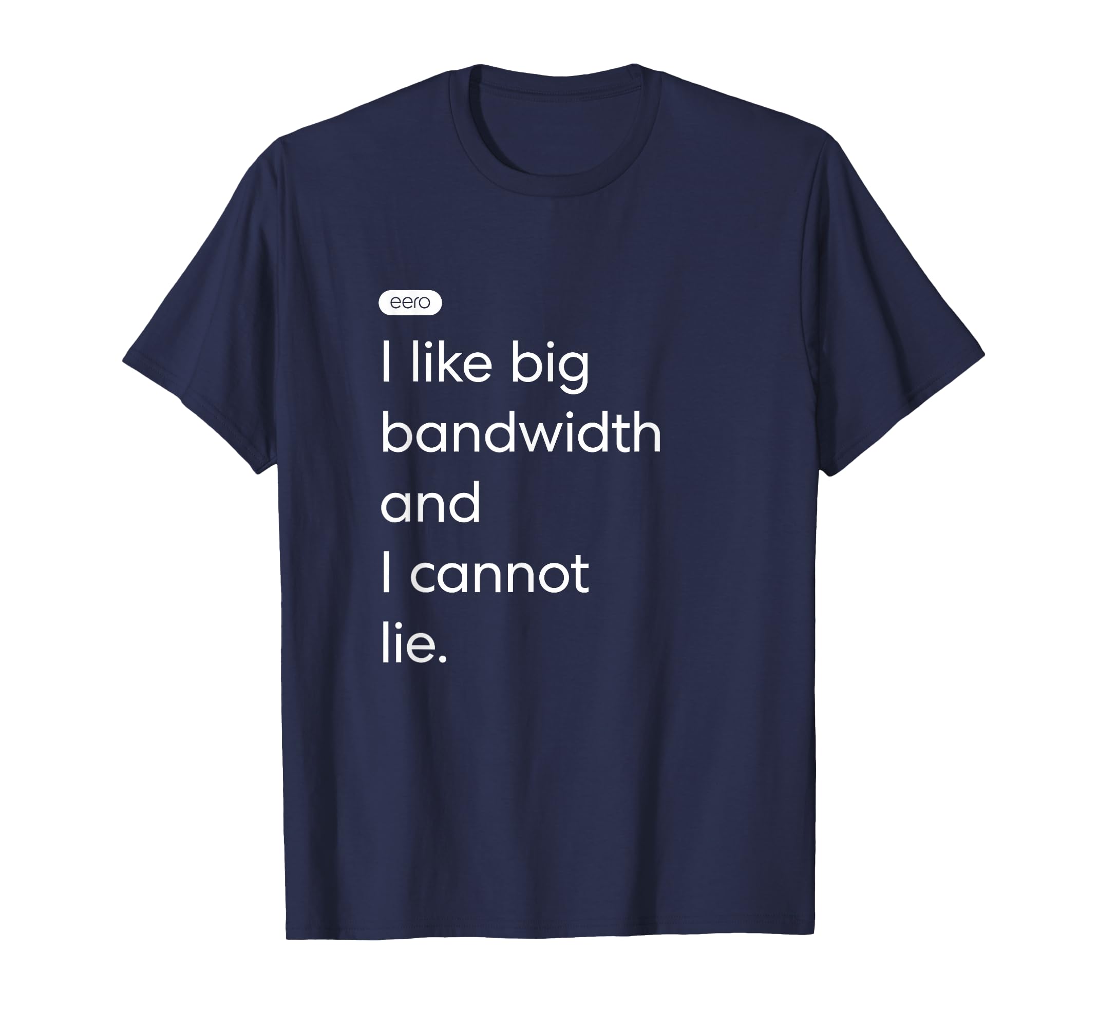 eero Essentials "I like big bandwidth and I cannot lie." T-Shirt